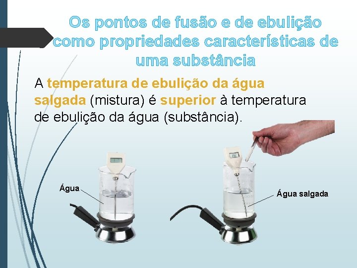 Os pontos de fusão e de ebulição como propriedades características de uma substância A