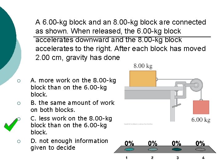 A 6. 00 -kg block and an 8. 00 -kg block are connected as