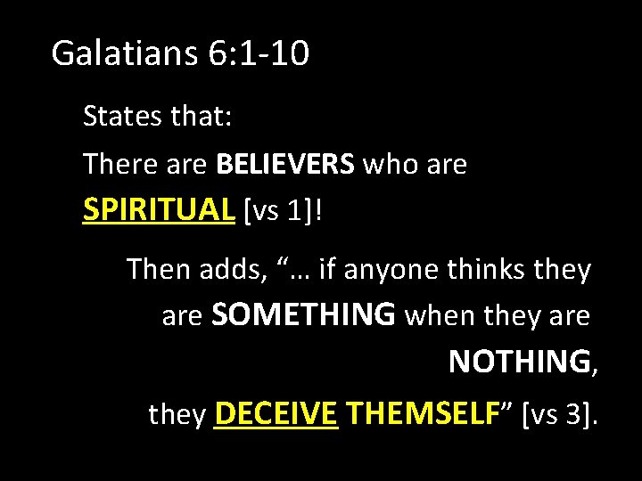 Galatians 6: 1 -10 States that: There are BELIEVERS who are SPIRITUAL [vs 1]!