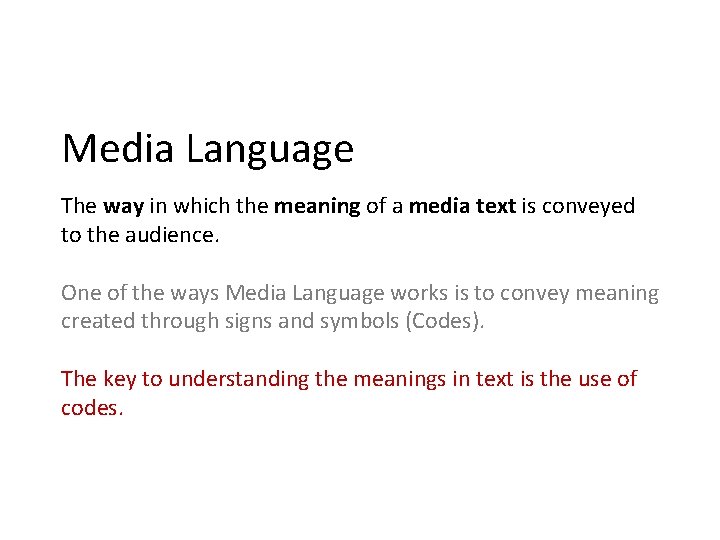 Media Language The way in which the meaning of a media text is conveyed