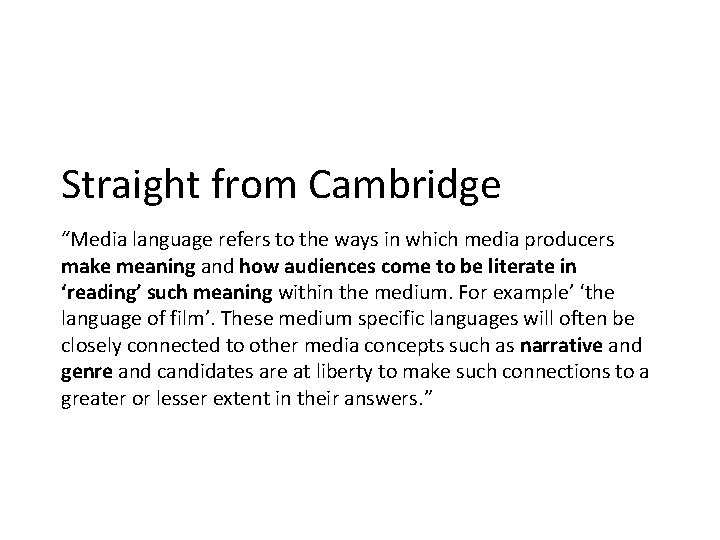 Straight from Cambridge “Media language refers to the ways in which media producers make