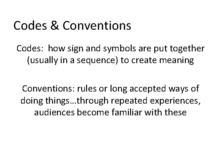 Codes & Conventions Codes: how sign and symbols are put together (usually in a