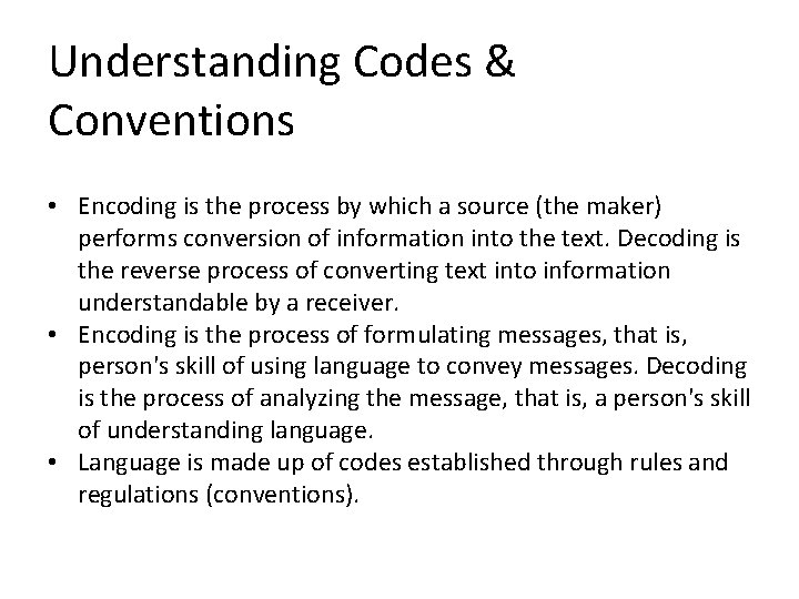 Understanding Codes & Conventions • Encoding is the process by which a source (the