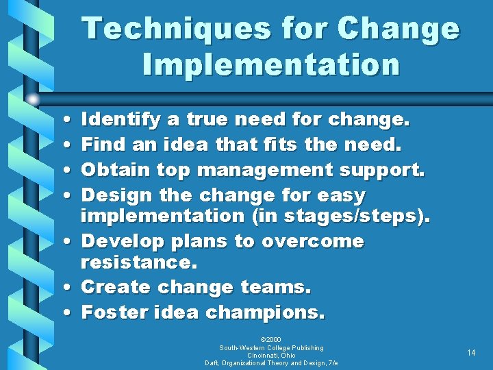 Techniques for Change Implementation • • Identify a true need for change. Find an