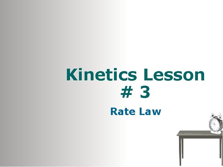 Kinetics Lesson #3 Rate Law 