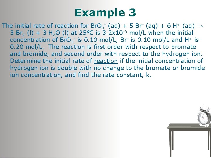 Example 3 The initial rate of reaction for Br. O 3 - (aq) +