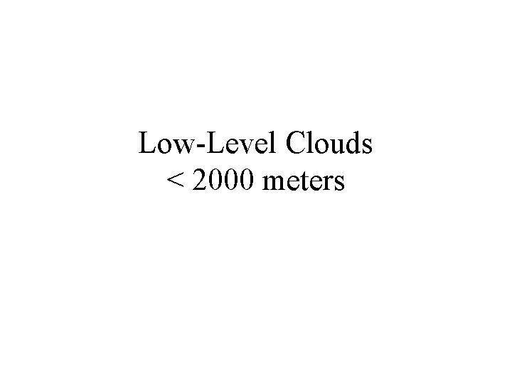Low-Level Clouds < 2000 meters 