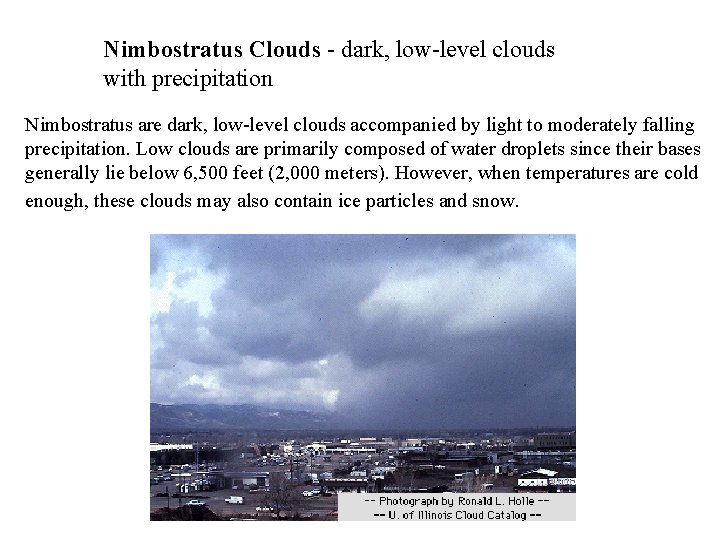 Nimbostratus Clouds - dark, low-level clouds with precipitation Nimbostratus are dark, low-level clouds accompanied