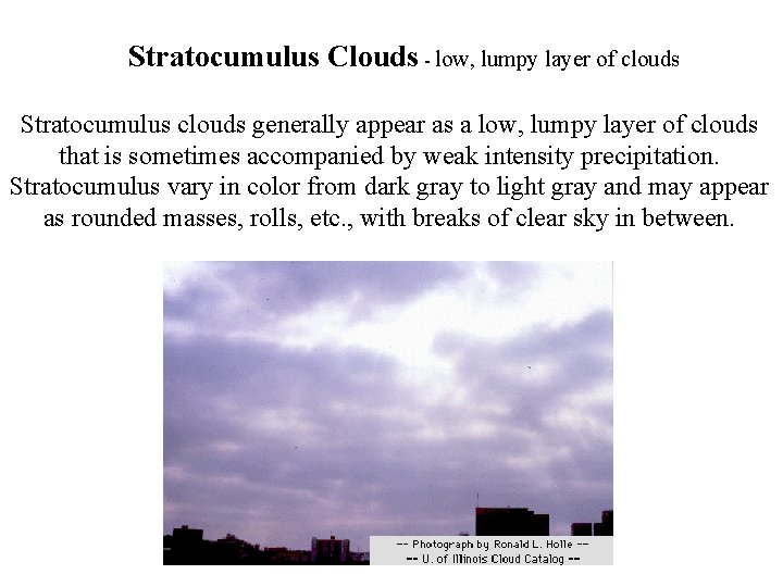 Stratocumulus Clouds - low, lumpy layer of clouds Stratocumulus clouds generally appear as a