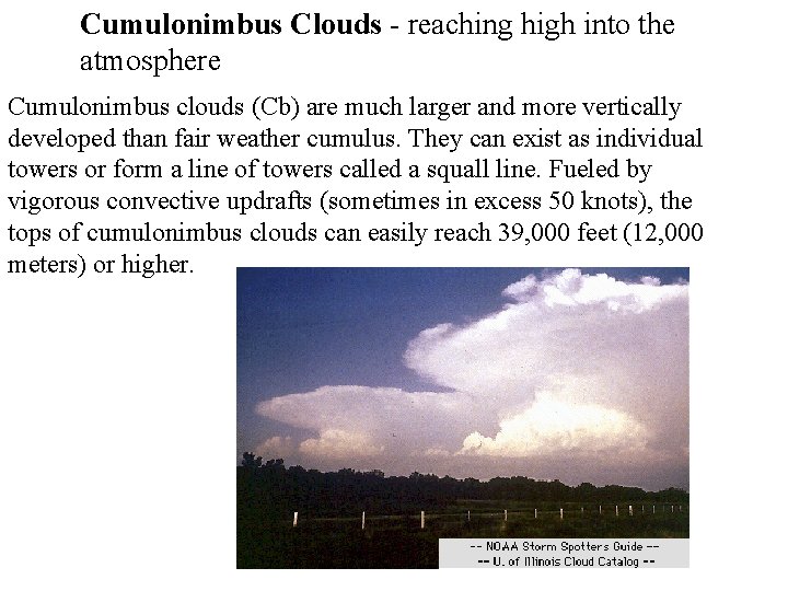 Cumulonimbus Clouds - reaching high into the atmosphere Cumulonimbus clouds (Cb) are much larger