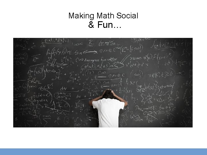 Making Math Social & Fun… 