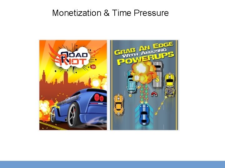 Monetization & Time Pressure 