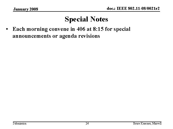 doc. : IEEE 802. 11 -08/0021 r 2 January 2008 Special Notes • Each