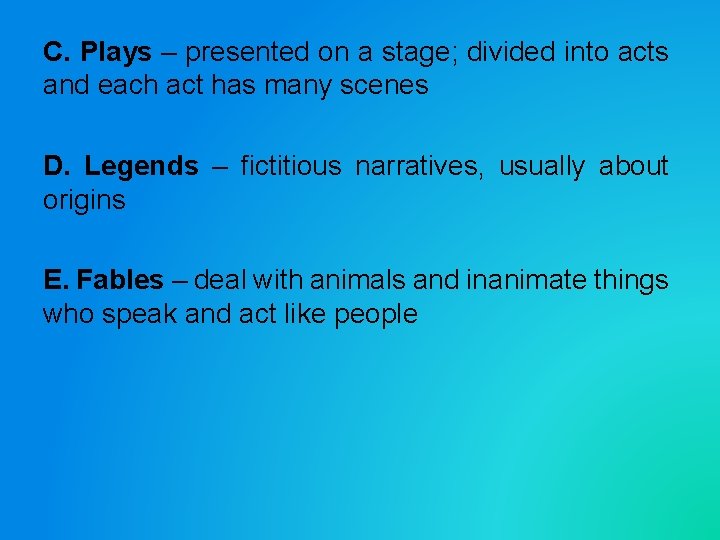 C. Plays – presented on a stage; divided into acts and each act has