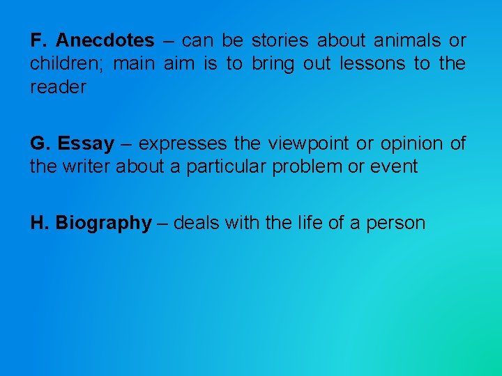 F. Anecdotes – can be stories about animals or children; main aim is to