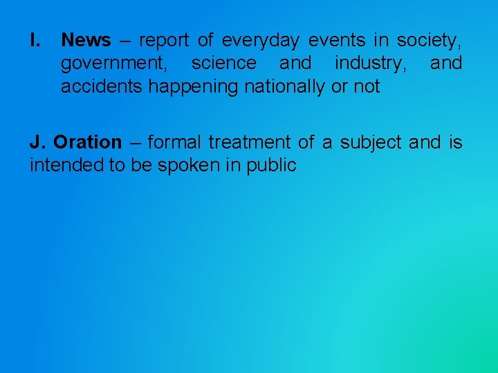 I. News – report of everyday events in society, government, science and industry, and