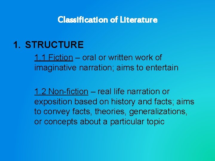 Classification of Literature 1. STRUCTURE 1. 1 Fiction – oral or written work of