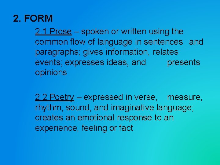 2. FORM 2. 1 Prose – spoken or written using the common flow of