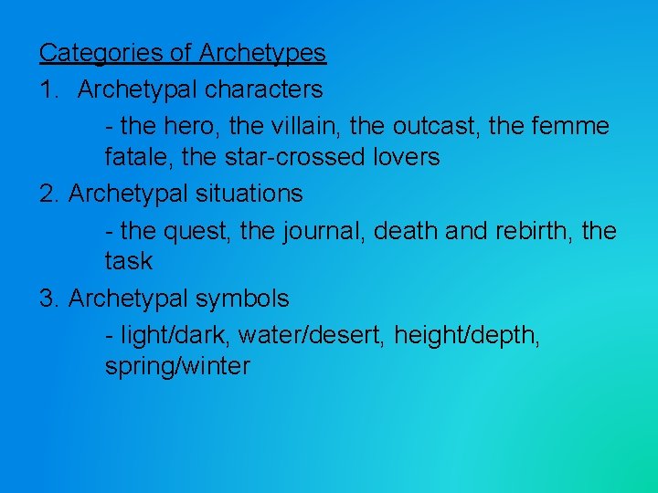Categories of Archetypes 1. Archetypal characters - the hero, the villain, the outcast, the