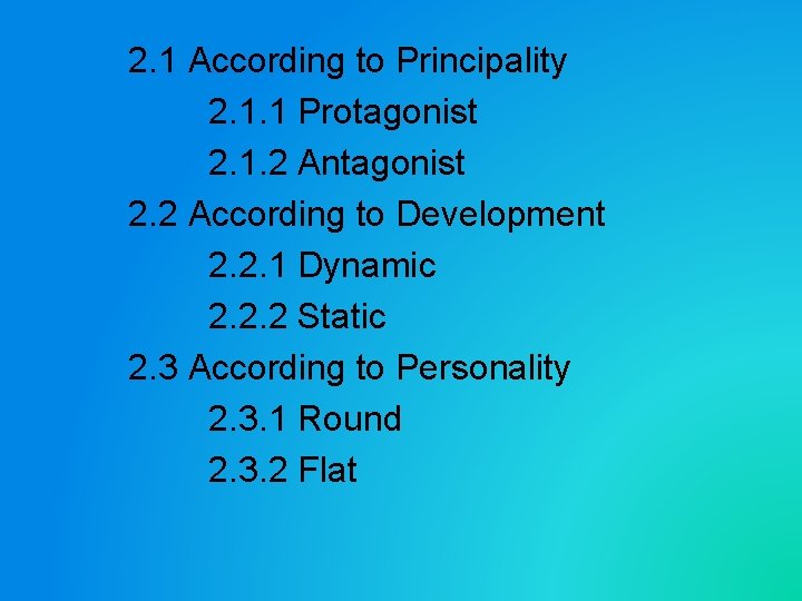 2. 1 According to Principality 2. 1. 1 Protagonist 2. 1. 2 Antagonist 2.