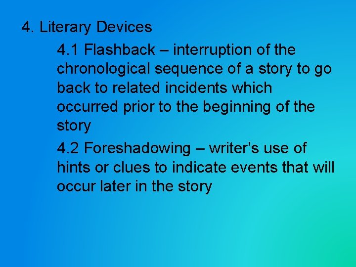 4. Literary Devices 4. 1 Flashback – interruption of the chronological sequence of a