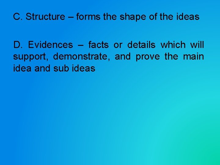 C. Structure – forms the shape of the ideas D. Evidences – facts or