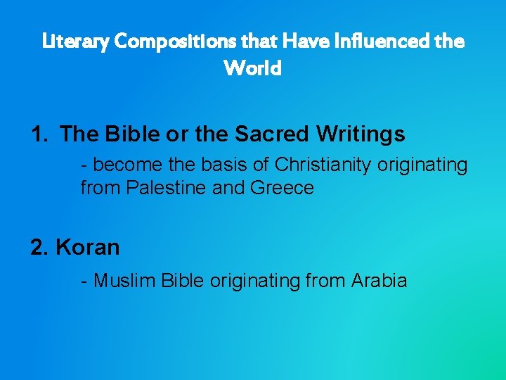 Literary Compositions that Have Influenced the World 1. The Bible or the Sacred Writings