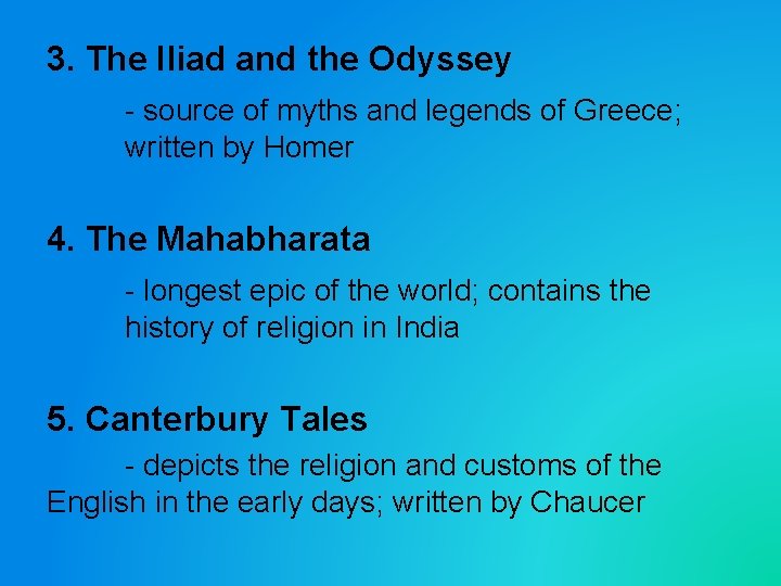 3. The Iliad and the Odyssey - source of myths and legends of Greece;