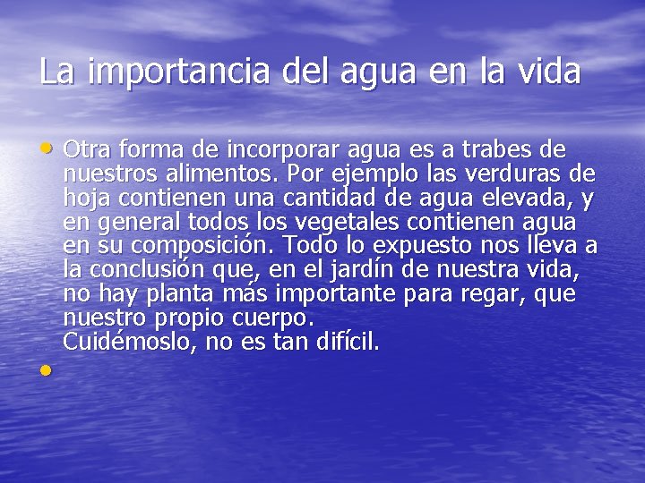 La importancia del agua en la vida • Otra forma de incorporar agua es La importancia del agua en la vida • Otra forma de incorporar agua es