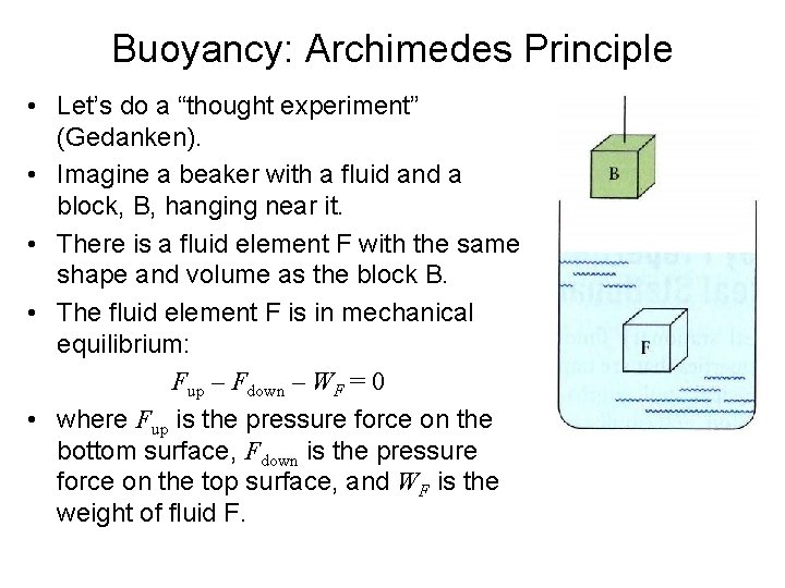 Buoyancy: Archimedes Principle • Let’s do a “thought experiment” (Gedanken). • Imagine a beaker