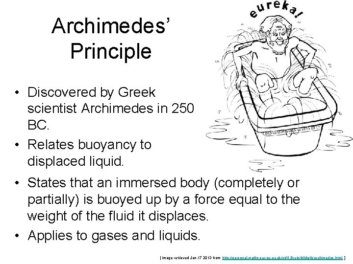 Archimedes’ Principle • Discovered by Greek scientist Archimedes in 250 BC. • Relates buoyancy