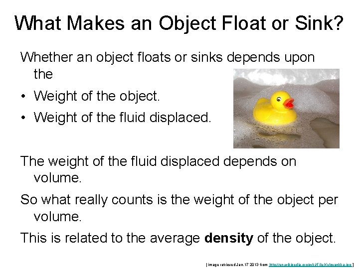 What Makes an Object Float or Sink? Whether an object floats or sinks depends
