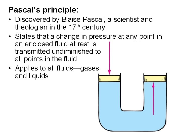 Pascal’s principle: • Discovered by Blaise Pascal, a scientist and theologian in the 17