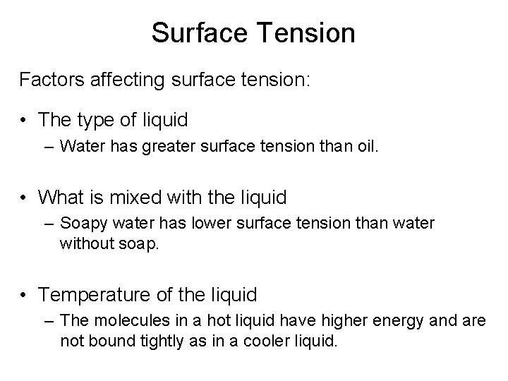 Surface Tension Factors affecting surface tension: • The type of liquid – Water has