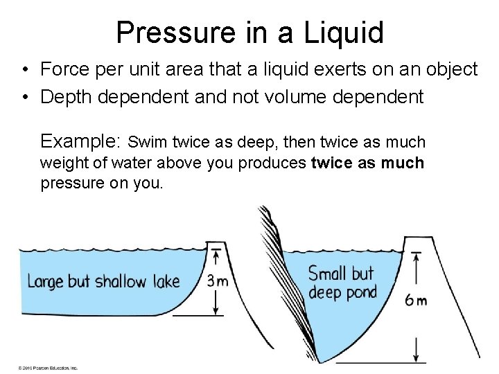 Pressure in a Liquid • Force per unit area that a liquid exerts on