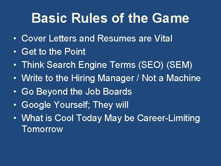 Basic Rules of the Game • • Cover Letters and Resumes are Vital Get
