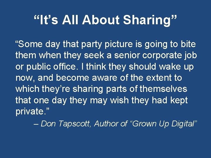 “It’s All About Sharing” “Some day that party picture is going to bite them