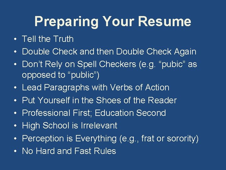 Preparing Your Resume • Tell the Truth • Double Check and then Double Check