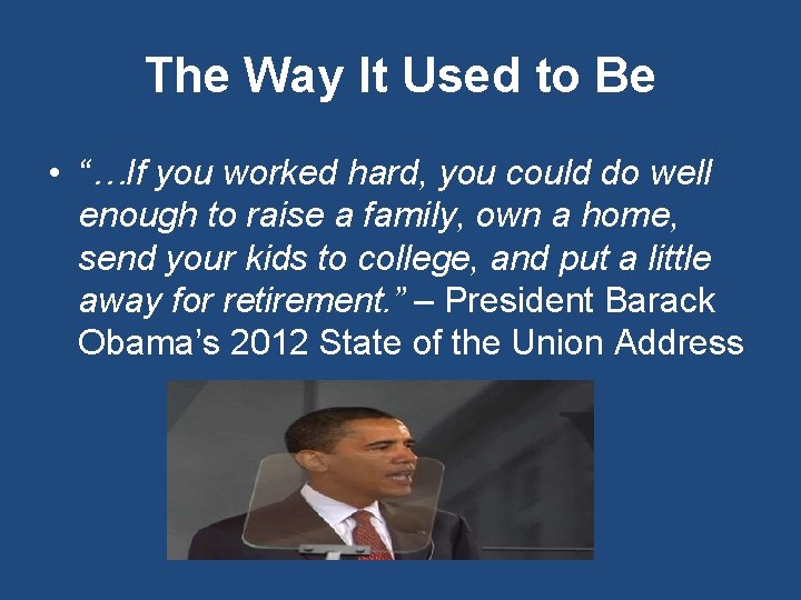 The Way It Used to Be • “…If you worked hard, you could do