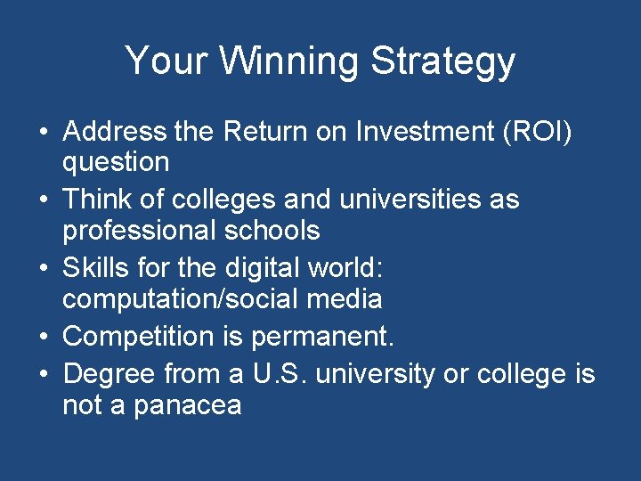 Your Winning Strategy • Address the Return on Investment (ROI) question • Think of