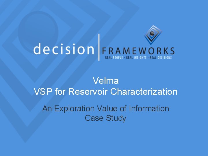 Velma VSP for Reservoir Characterization An Exploration Value of Information Case Study 