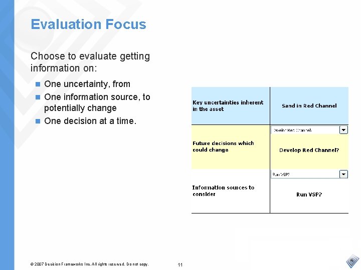 Evaluation Focus Choose to evaluate getting information on: One uncertainty, from n One information