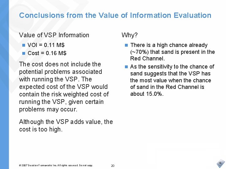 Conclusions from the Value of Information Evaluation Value of VSP Information Why? VOI =