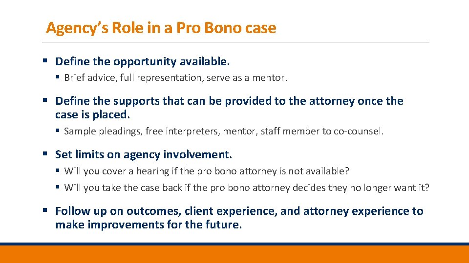 Agency’s Role in a Pro Bono case § Define the opportunity available. § Brief