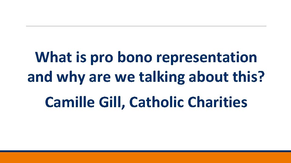 What is pro bono representation and why are we talking about this? Camille Gill,