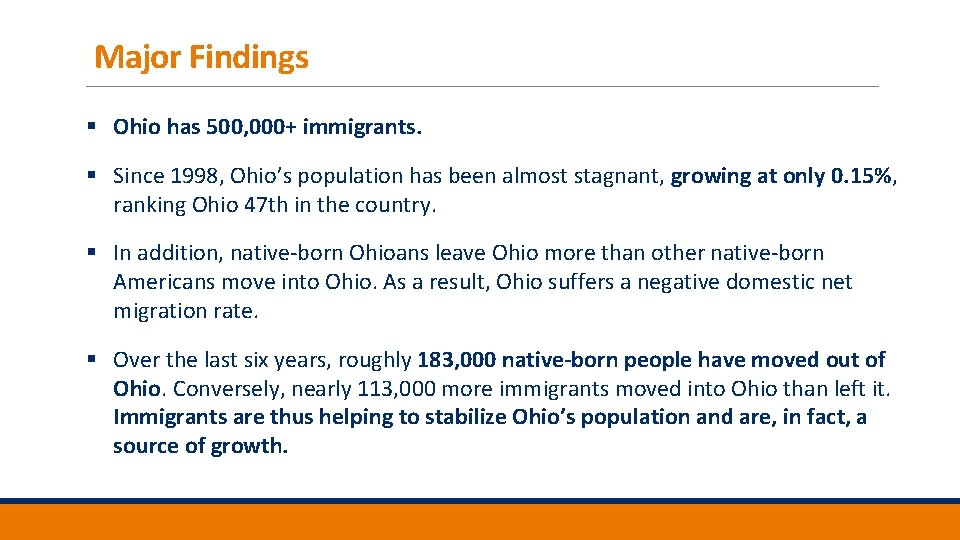 Major Findings § Ohio has 500, 000+ immigrants. § Since 1998, Ohio’s population has