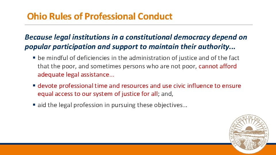 Ohio Rules of Professional Conduct Because legal institutions in a constitutional democracy depend on