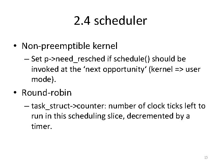2. 4 scheduler • Non-preemptible kernel – Set p->need_resched if schedule() should be invoked