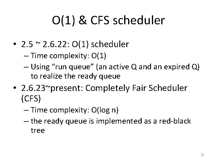 O(1) & CFS scheduler • 2. 5 ~ 2. 6. 22: O(1) scheduler –
