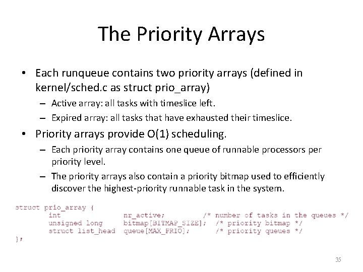 The Priority Arrays • Each runqueue contains two priority arrays (defined in kernel/sched. c